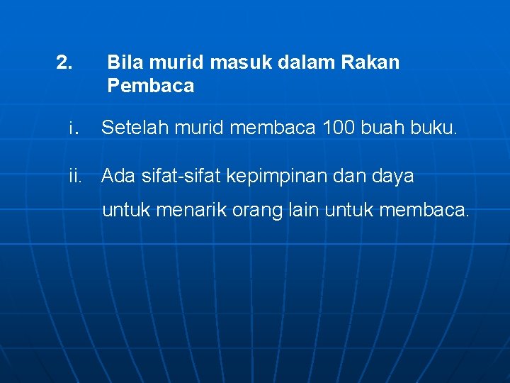 2. i. Bila murid masuk dalam Rakan Pembaca Setelah murid membaca 100 buah buku.