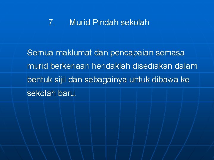 7. Murid Pindah sekolah Semua maklumat dan pencapaian semasa murid berkenaan hendaklah disediakan dalam