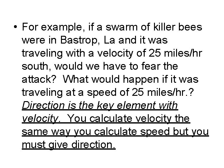 • For example, if a swarm of killer bees were in Bastrop, La • For example, if a swarm of killer bees were in Bastrop, La