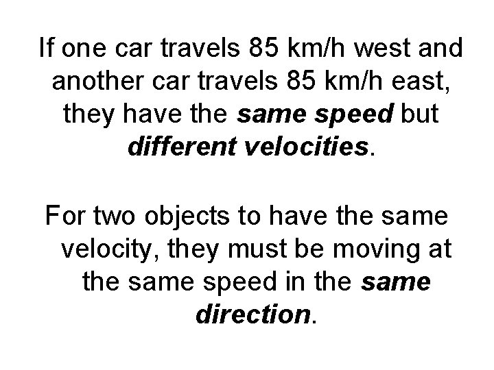 If one car travels 85 km/h west and another car travels 85 km/h east, If one car travels 85 km/h west and another car travels 85 km/h east,