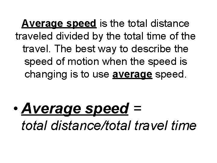 Average speed is the total distance traveled divided by the total time of the Average speed is the total distance traveled divided by the total time of the