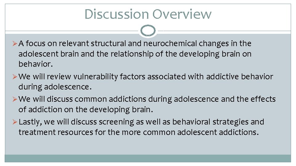 Discussion Overview Ø A focus on relevant structural and neurochemical changes in the adolescent