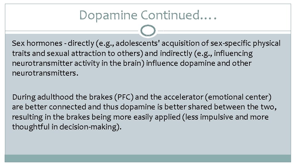 Dopamine Continued…. Sex hormones ‐ directly (e. g. , adolescents' acquisition of sex‐specific physical