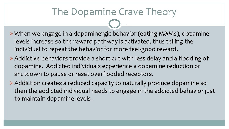 The Dopamine Crave Theory Ø When we engage in a dopaminergic behavior (eating M&Ms),