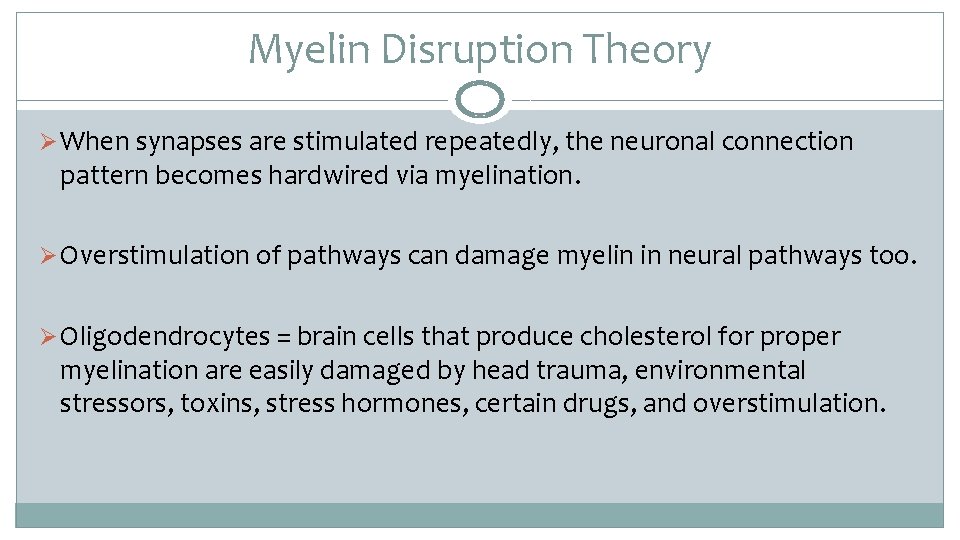 Myelin Disruption Theory Ø When synapses are stimulated repeatedly, the neuronal connection pattern becomes