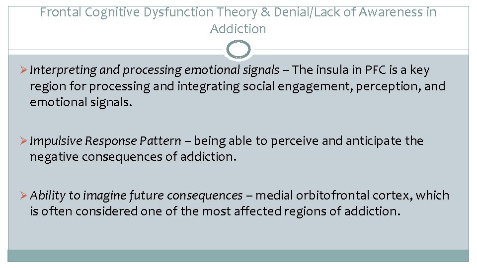 Frontal Cognitive Dysfunction Theory & Denial/Lack of Awareness in Addiction Ø Interpreting and processing