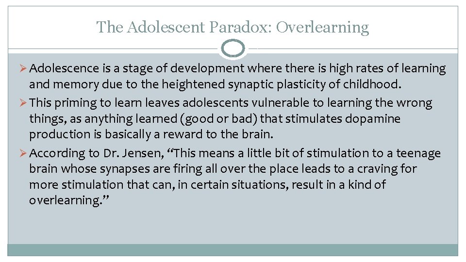 The Adolescent Paradox: Overlearning Ø Adolescence is a stage of development where there is