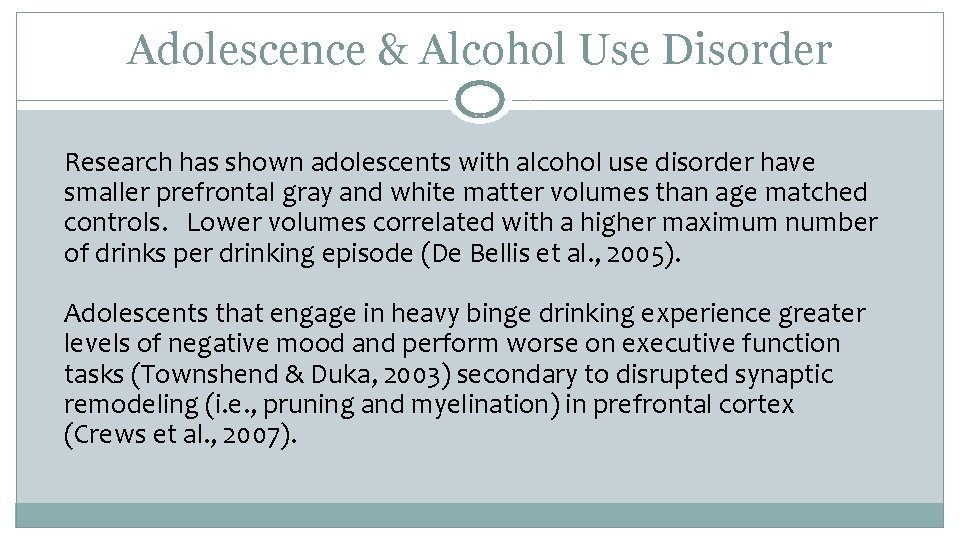 Adolescence & Alcohol Use Disorder Research has shown adolescents with alcohol use disorder have
