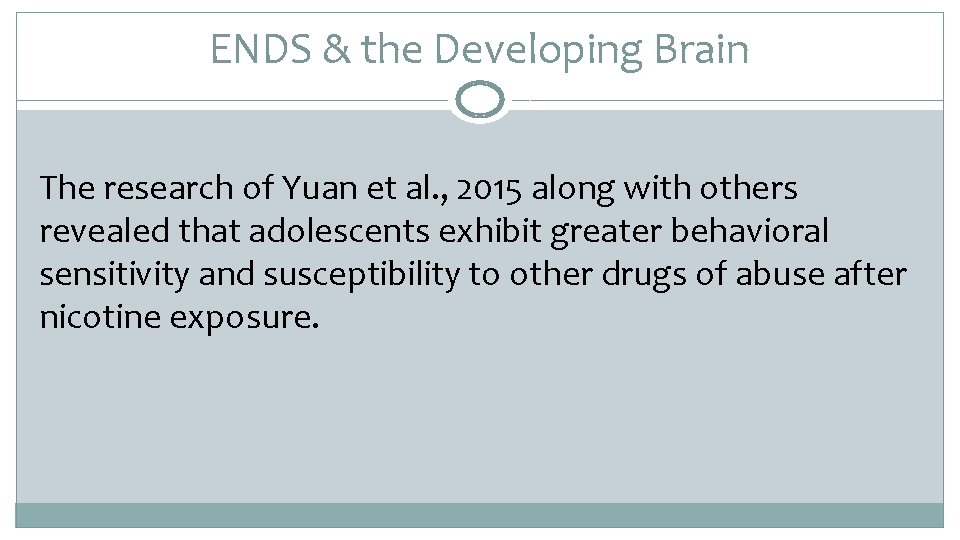 ENDS & the Developing Brain The research of Yuan et al. , 2015 along