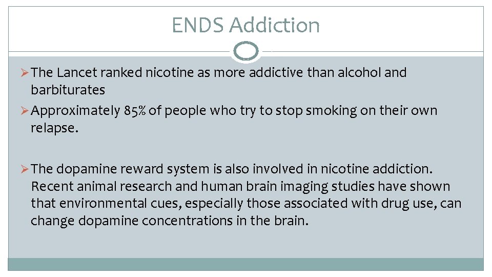 ENDS Addiction Ø The Lancet ranked nicotine as more addictive than alcohol and barbiturates