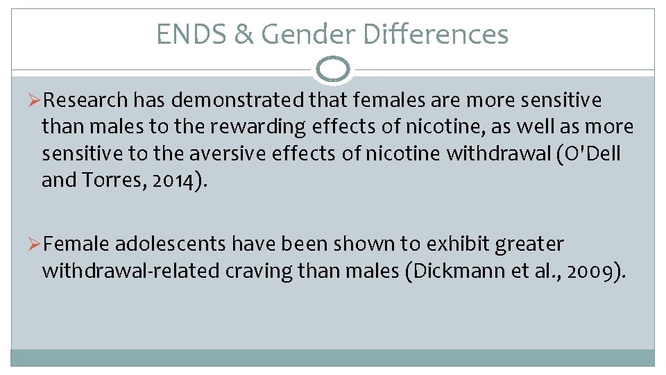 ENDS & Gender Differences ØResearch has demonstrated that females are more sensitive than males