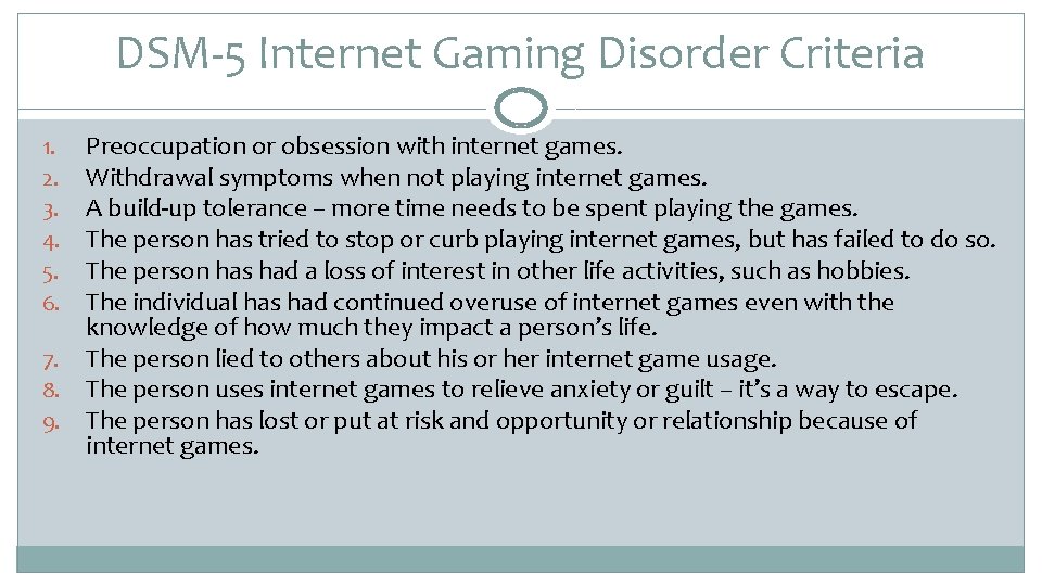 DSM‐ 5 Internet Gaming Disorder Criteria Preoccupation or obsession with internet games. Withdrawal symptoms