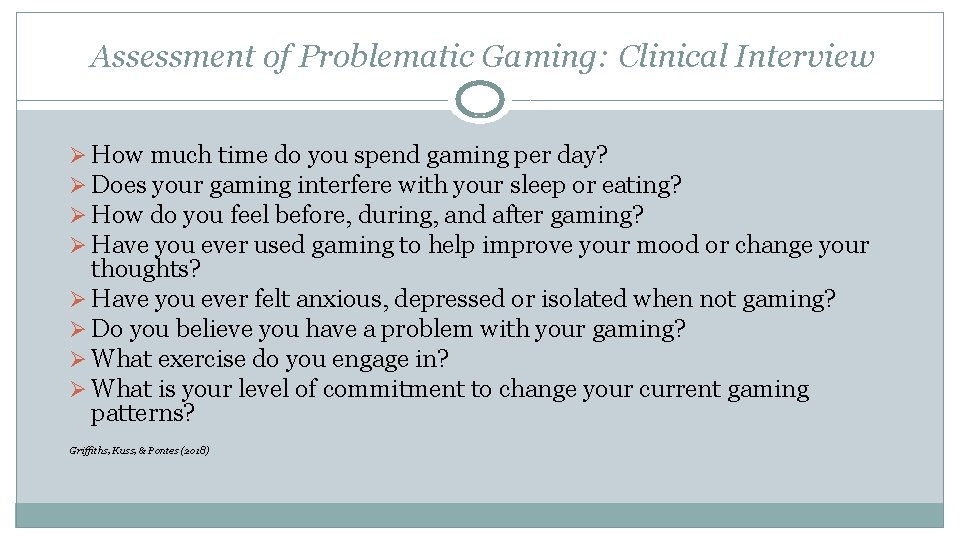 Assessment of Problematic Gaming: Clinical Interview Ø How much time do you spend gaming