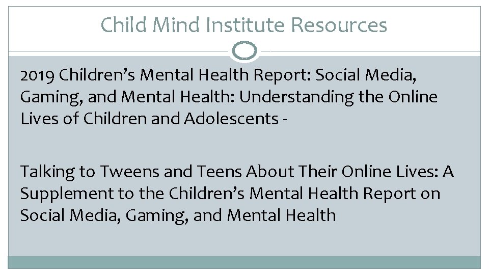 Child Mind Institute Resources 2019 Children’s Mental Health Report: Social Media, Gaming, and Mental
