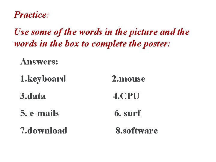 Practice: Use some of the words in the picture and the words in the