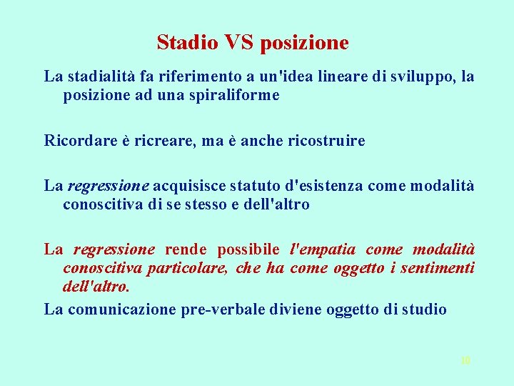 Stadio VS posizione La stadialità fa riferimento a un'idea lineare di sviluppo, la posizione