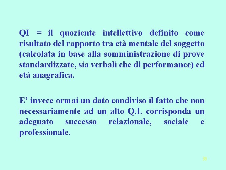 QI = il quoziente intellettivo definito come risultato del rapporto tra età mentale del