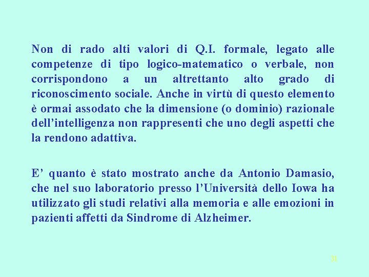 Non di rado alti valori di Q. I. formale, legato alle competenze di tipo