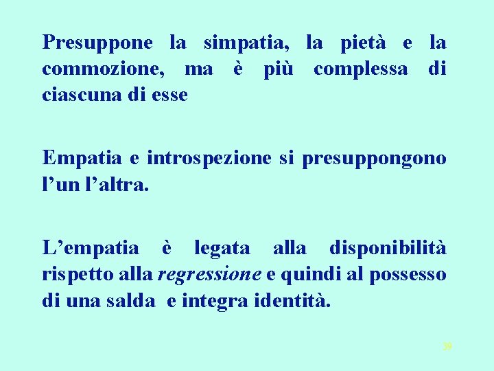 Presuppone la simpatia, la pietà e la commozione, ma è più complessa di ciascuna