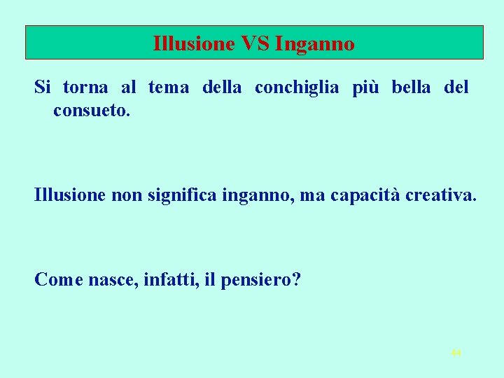 Illusione VS Inganno Si torna al tema della conchiglia più bella del consueto. Illusione