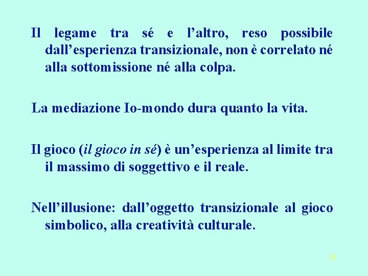 Il legame tra sé e l’altro, reso possibile dall’esperienza transizionale, non è correlato né