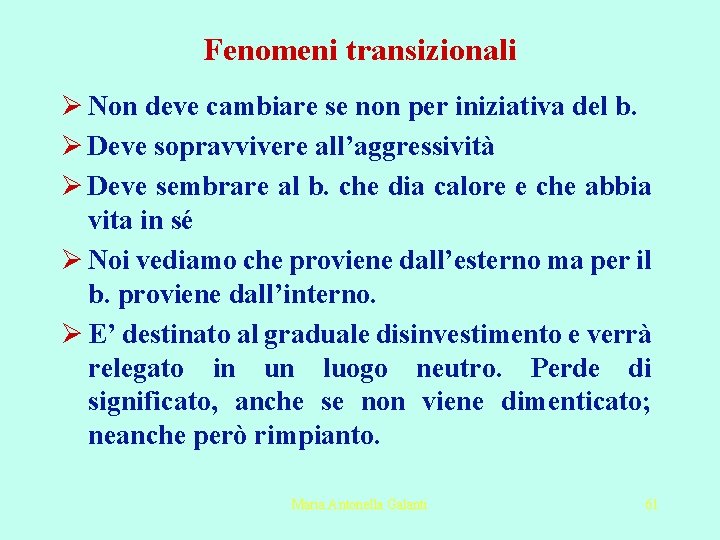 Fenomeni transizionali Ø Non deve cambiare se non per iniziativa del b. Ø Deve