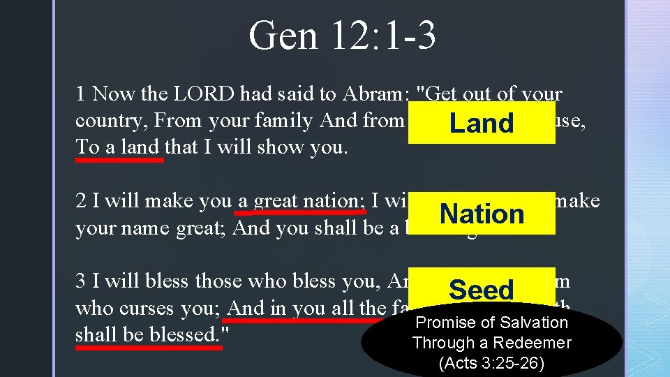 Gen 12: 1 -3 1 Now the LORD had said to Abram: "Get out