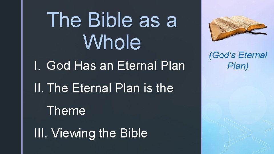 The Bible as a Whole I. God Has an Eternal Plan II. The Eternal