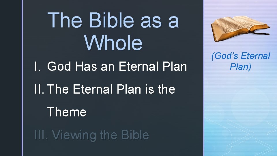 The Bible as a Whole I. God Has an Eternal Plan II. The Eternal