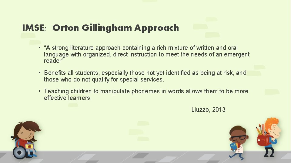 IMSE; Orton Gillingham Approach • “A strong literature approach containing a rich mixture of
