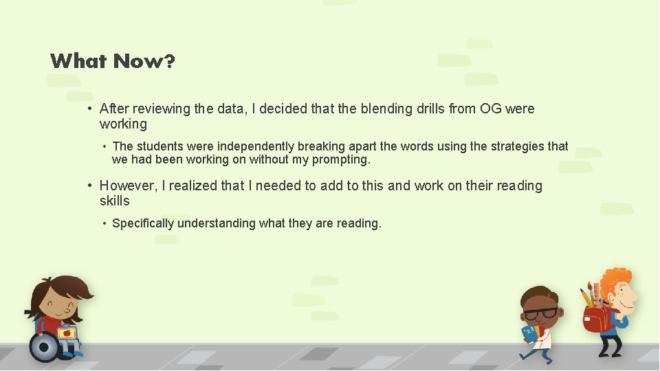 What Now? • After reviewing the data, I decided that the blending drills from