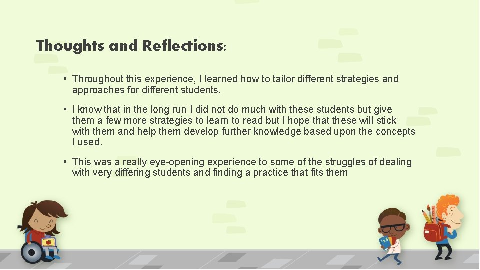 Thoughts and Reflections: • Throughout this experience, I learned how to tailor different strategies