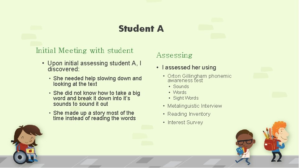 Student A Initial Meeting with student • Upon initial assessing student A, I discovered: