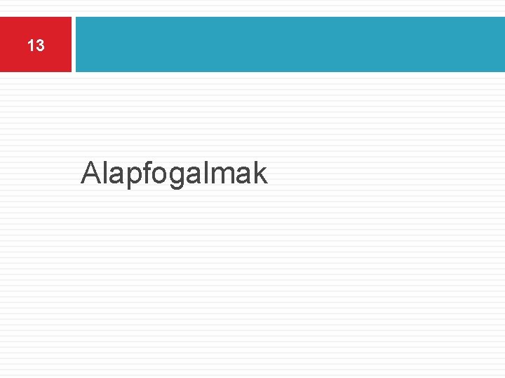 13 Alapfogalmak 