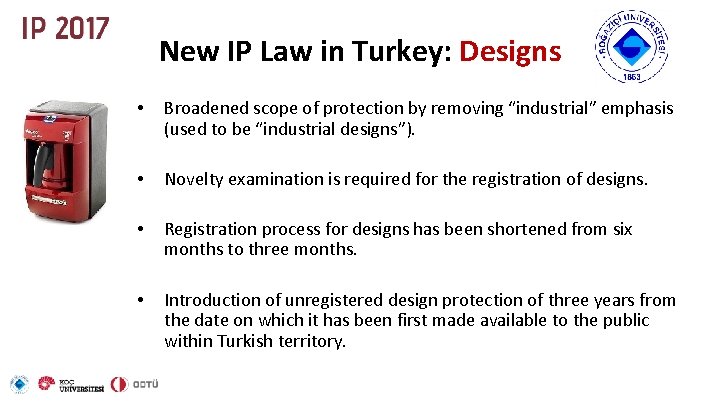 New IP Law in Turkey: Designs • Broadened scope of protection by removing “industrial”