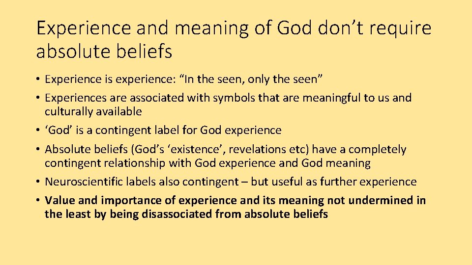Experience and meaning of God don’t require absolute beliefs • Experience is experience: “In
