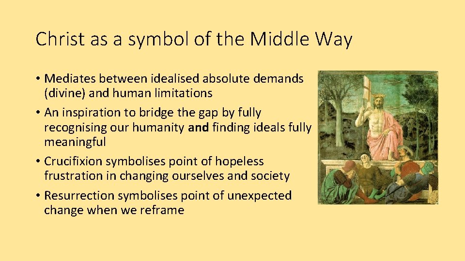 Christ as a symbol of the Middle Way • Mediates between idealised absolute demands