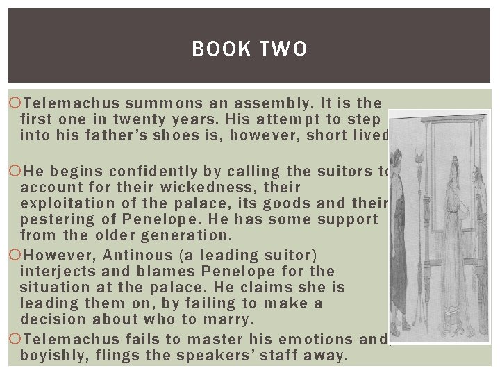 BOOK TWO Telemachus summons an assembly. It is the first one in twenty years.