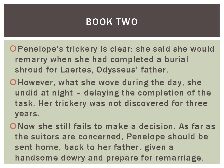 BOOK TWO Penelope’s trickery is clear: she said she would remarry when she had