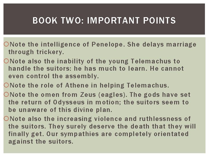 BOOK TWO: IMPORTANT POINTS Note the intelligence of Penelope. She delays marriage through trickery.