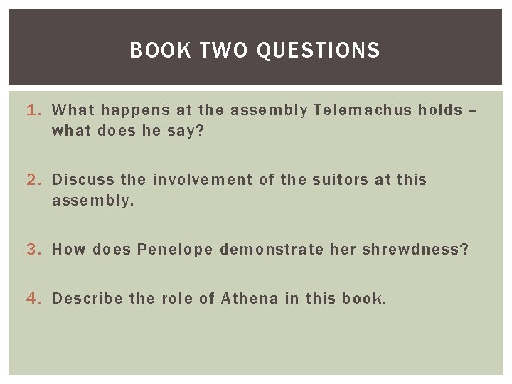 BOOK TWO QUESTIONS 1. What happens at the assembly Telemachus holds – what does