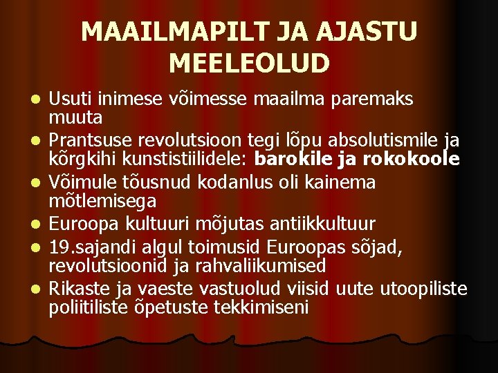 MAAILMAPILT JA AJASTU MEELEOLUD l l l Usuti inimese võimesse maailma paremaks muuta Prantsuse