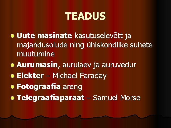 TEADUS l Uute masinate kasutuselevõtt ja majandusolude ning ühiskondlike suhete muutumine l Aurumasin, aurulaev