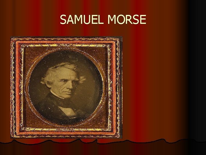 SAMUEL MORSE 