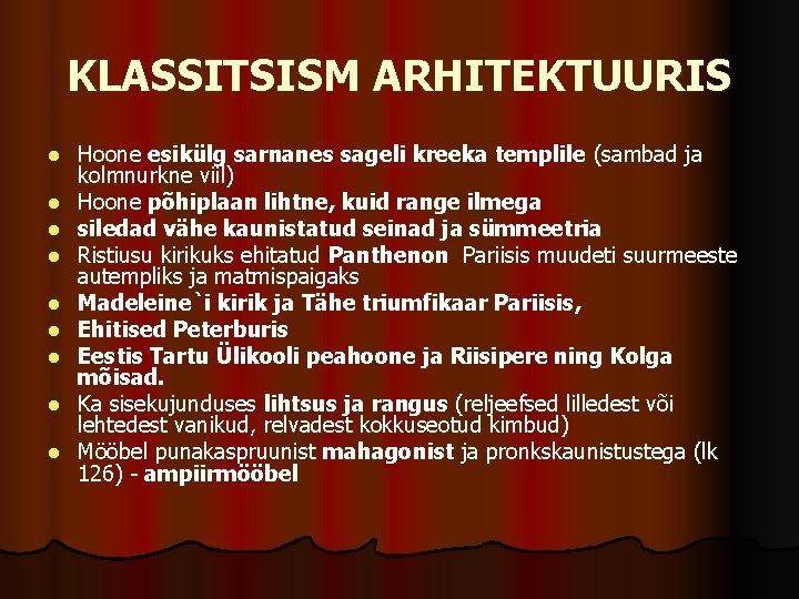 KLASSITSISM ARHITEKTUURIS l l l l l Hoone esikülg sarnanes sageli kreeka templile (sambad