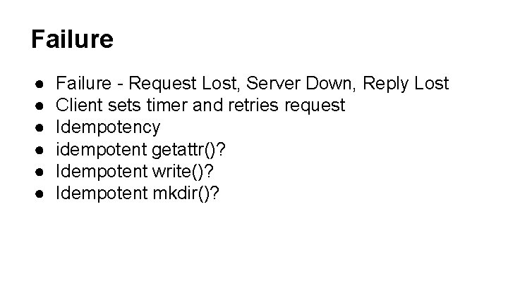 Failure ● ● ● Failure - Request Lost, Server Down, Reply Lost Client sets