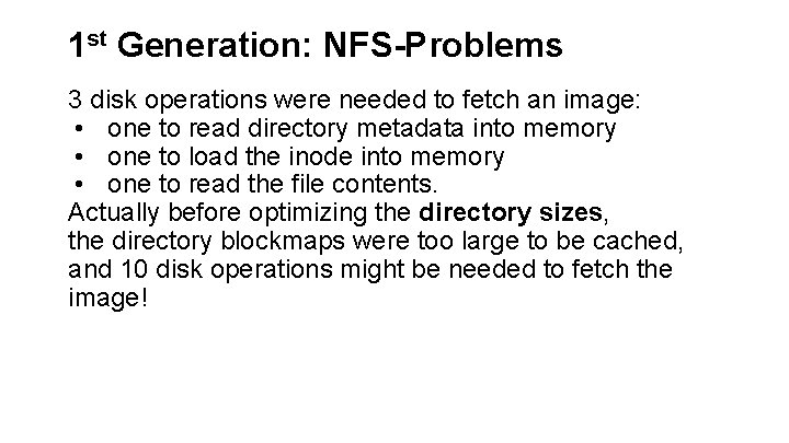 1 st Generation: NFS-Problems 3 disk operations were needed to fetch an image: •