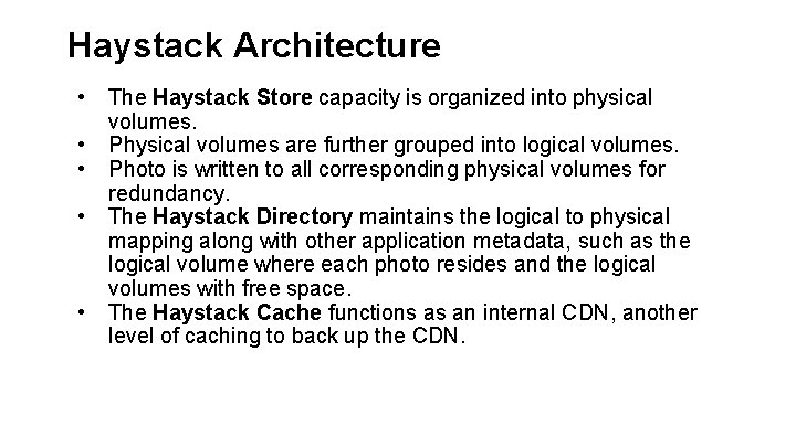 Haystack Architecture • • • The Haystack Store capacity is organized into physical volumes.