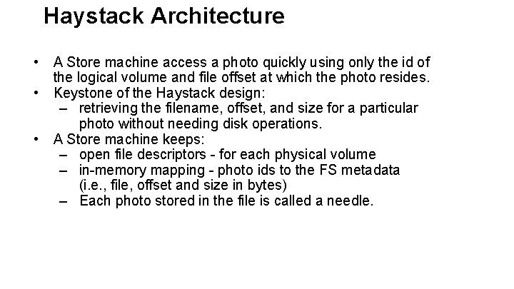 Haystack Architecture • • • A Store machine access a photo quickly using only