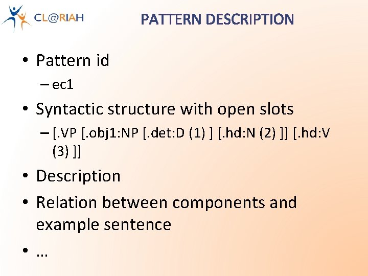 PATTERN DESCRIPTION • Pattern id – ec 1 • Syntactic structure with open slots